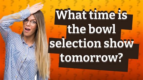 What Time is the Bowl Selection Show: A Deep Dive into the Intersection of Sports, Culture, and Time